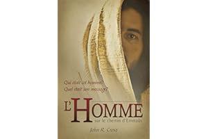L’Homme sur le chemin d’Emmaüs: Qui était cet homme? Quel était son message? (French Edition)