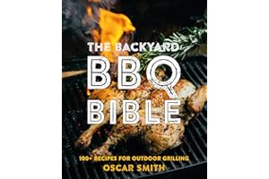 The Backyard BBQ Bible: 100+ Recipes for Outdoor Grilling (Mit Press Essential Knowledge)