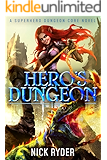 Hero's Dungeon: A Superhero Dungeon Core Novel