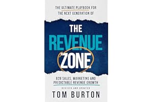 The Revenue Zone: The Ultimate Playbook for The Next Generation of B2B Sales, Marketing and Predictable Revenue Growth