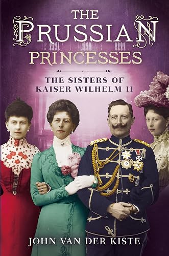 Download The Prussian Princesses: The Sisters of Kaiser Wilhelm II PDF