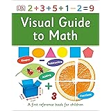 Visual Guide to Math (DK First Reference)
