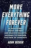 More Everything Forever: AI Overlords, Space