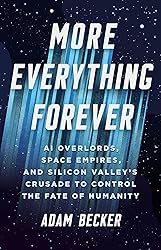 More Everything Forever: AI Overlords, Space
