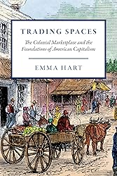 Trading Spaces: The Colonial Marketplace and the