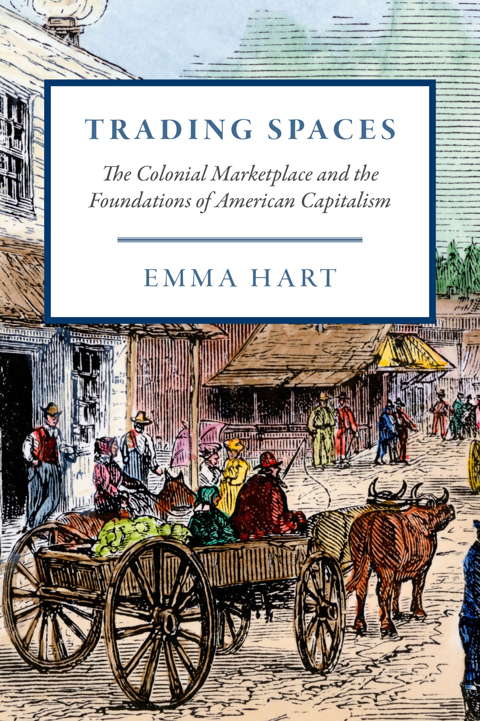 Trading Spaces: The Colonial Marketplace and the