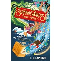 The Strangeworlds Travel Agency: Lapinski, L. D.: 9781510105942