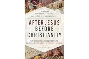 After Jesus Before Christianity: A Historical Exploration of the First Two Centuries of Jesus Movements
