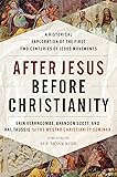 After Jesus Before Christianity: A Historical