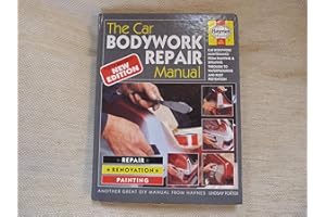Haynes Car Bodywork Repair Manual: The Complete, Illustrated Step-By-Step Guide