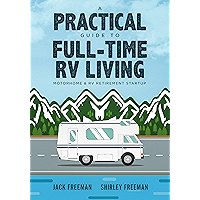 A Practical Guide to Full-Time RV Living: Motorhome & RV Retirement Startup book cover A Practical Guide to Full-Time RV Living: Motorhome & RV Retirement Startup book cover