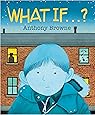 What If...?: Amazon.co.uk: Anthony Browne: 9780552565196: Books