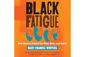 Black Fatigue: How Racism Erodes the Mind, Body, and Spirit