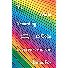 The World According to Color: A Cultural History