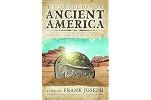 The Lost History of Ancient America: How Our Continent was Shaped by Conquerors, Influencers, and Other Visitors from Across the Ocean
