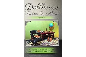 Dollhouse Décor & More: Volume One: A "Mad About Miniatures" Book of Tutorials (Dollhouse Decor & More 1)
