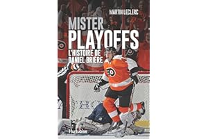 Mister Playoffs - L'histoire de Daniel Brière (French Edition)