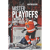 Mister Playoffs - L'histoire de Daniel Brière (French Edition) book cover Mister Playoffs - L'histoire de Daniel Brière (French Edition) book cover