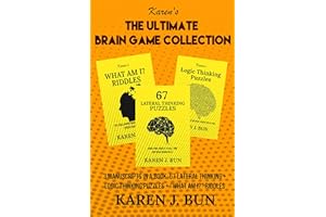 The Ultimate Brain Game Collection: 3 Manuscripts In A Book, 67 Lateral Thinking + Logic Thinking Puzzles + "What Am I?" Ridd