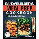 The Bodybuilder's Meal Prep Cookbook: 64 Make-Ahead Recipes and 8 Macro-Friendly Meal Plans (The Bodybuilder's Kitchen)