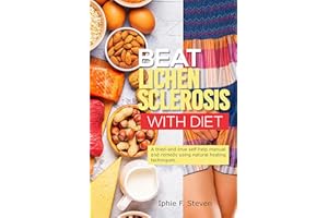BEAT LICHEN SCLEROSIS WITH DIET: A tried-and-true self-help manual and remedy using natural healing techniques.