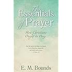 The Essentials of Prayer [Annotated, Updated Edition]: How Christians Ought to Pray