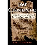 Lost Christianities: The Battles for Scripture and the Faiths We Never Knew
