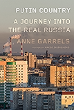 Putin Country: A Journey into the Real Russia