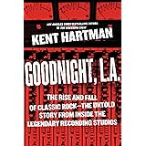 Goodnight, L.A.: The Rise and Fall of Classic Rock -- The Untold Story from inside the Legendary Recording Studios