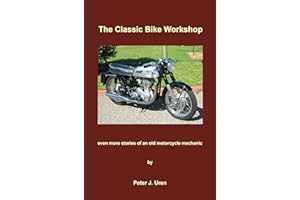The Classic Bike Workshop: even more stories of an old motorcycle mechanic (The Old Mechanic Book 3)