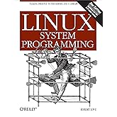 Linux System Programming: Talking Directly to the Kernel and C Library