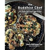 The Buddhist Chef: 100 Simple, Feel-Good Vegan Recipes: A Cookbook