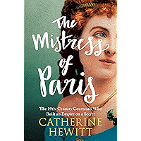 The Mistress of Paris: The 19th-Century Courtesan Who Built an Empire on a Secret book cover