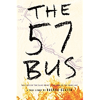 The 57 Bus: A True Story of Two Teenagers and the Crime That Changed Their Lives book cover The 57 Bus: A True Story of Two Teenagers and the Crime That Changed Their Lives book cover