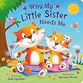 Why My Little Sister Needs Me – Rhyming Padded Board Book for Toddlers, Ages 0-4 - Part of the Tender Moments Series - A Sweet Rhyming Story that's Perfect for Reading Together