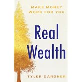 Real Wealth: Make Money Work for You