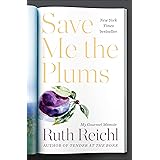 Save Me the Plums: My Gourmet Memoir