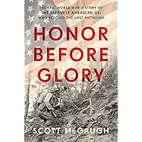 Honor Before Glory: The Epic World War II Story of the Japanese American GIs Who Rescued the Lost Battalion book cover