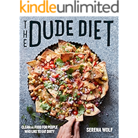 The Dude Diet: Clean(ish) Food for People Who Like to Eat Dirty book cover The Dude Diet: Clean(ish) Food for People Who Like to Eat Dirty book cover
