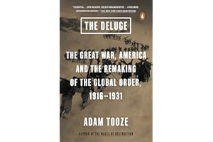 The Deluge: The Great War, America and the Remaking of the Global Order, 1916-1931