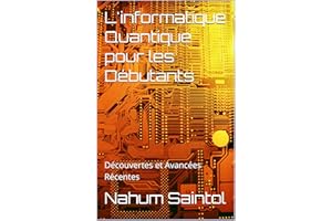 L'informatique Quantique pour les Débutants: Découvertes et Avancées Récentes (French Edition)