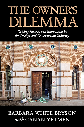 Download The Owner's Dilemma: Driving Success and Innovation in the Design and Construction Industry (English Edition) PDF