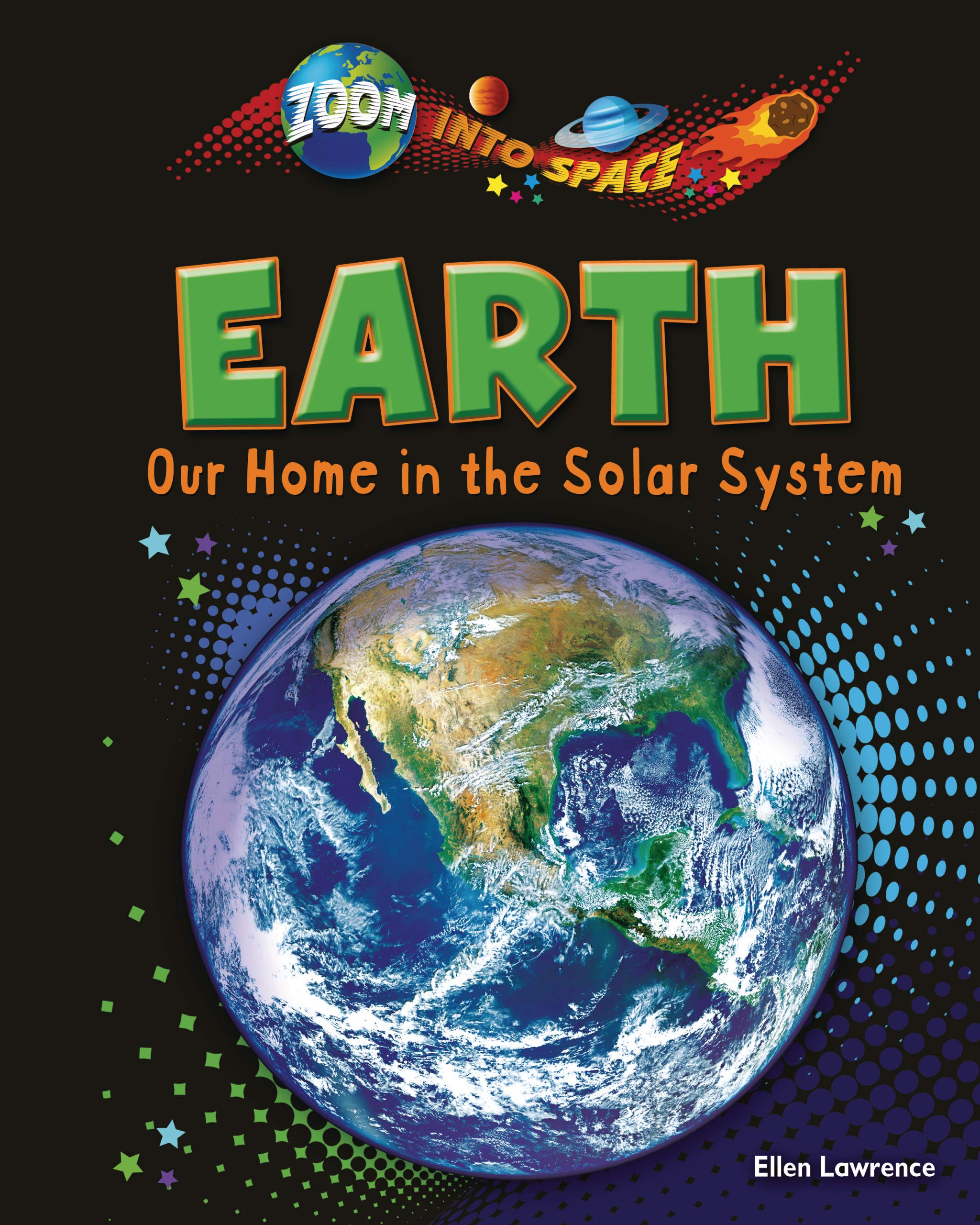 Earth Our Home In The Solar System Zoom Into Space Ellen