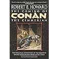 The Coming of Conan the Cimmerian: The Original Adventures of the Greatest Sword and Sorcery Hero of All Time!