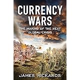 Currency Wars: The Making of the Next Global Crisis
