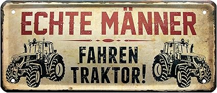 Echte Männer Fahren Traktor Bauer Landwirt 28x12 Witziges Deko Blechschild 1572