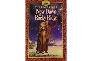 New Dawn on Rocky Ridge: Book 6 in the Rose Years Series - A Story about a Thirteen-Year-Old, Family, and First Romance for Children (Ages 8-12) (Little House Sequel)