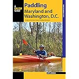 Paddling Maryland and Washington, DC: A Guide to the Area's Greatest Paddling Adventures (Paddling Series)