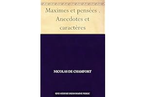 Maximes et pensées . Anecdotes et caractères (French Edition)
