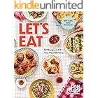Let's Eat: 101 Recipes to Fill Your Heart & Home - A Cookbook